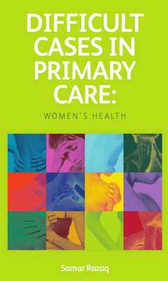 Download Difficult Cases in Primary Care: Women's Health - Samar Razaq file in ePub