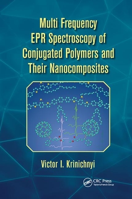 Full Download Multi Frequency EPR Spectroscopy of Conjugated Polymers and Their Nanocomposites - Victor I Krinichnyi | ePub