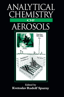 Read Analytical Chemistry of Aerosols: Science and Technology - Kvetoslav R Spurny | PDF