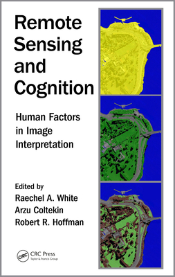 Download Remote Sensing and Cognition: Human Factors in Image Interpretation - Raechel A. White | ePub