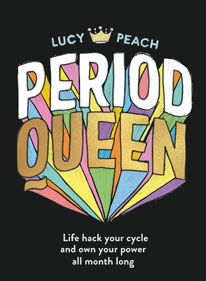 Download Period Queen: Life hack your cycle to own your power all month long - Lucy Peach file in ePub