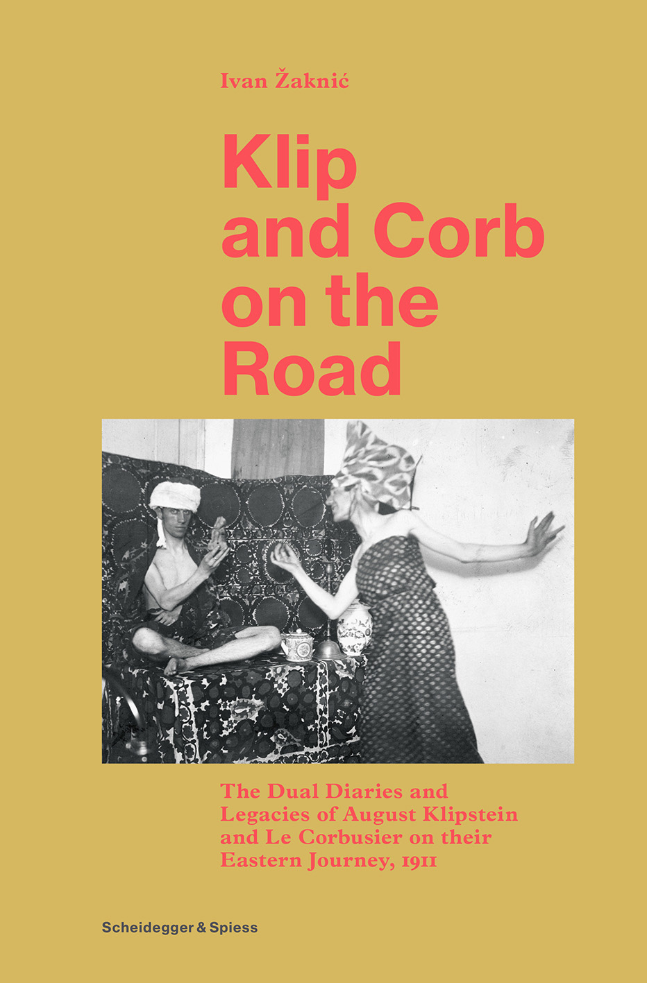 Download Klip and Corb on the Road: The Dual Diaries and Legacies of August Klipstein and Le Corbusier on their Eastern Journey, 1911 - Ivan Zaknic | PDF